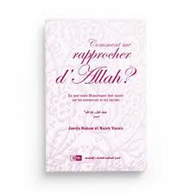 Comment me rapprocher d’ALLAH ? Auteur Jamila Hakam et Nazek Younis édition maison universel 