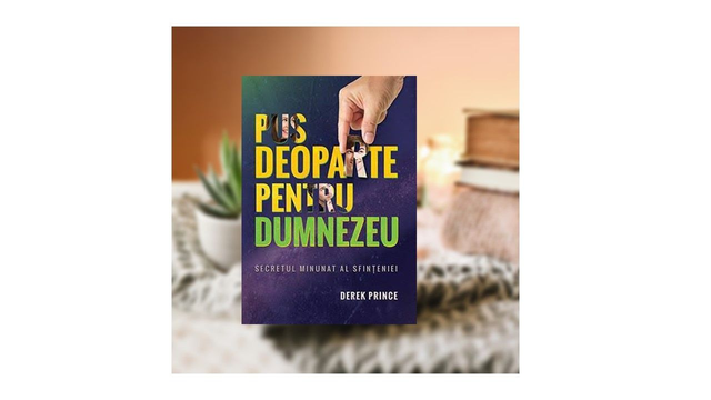 Pus deoparte pentu Dumnezeu-secretul - Derek Prince