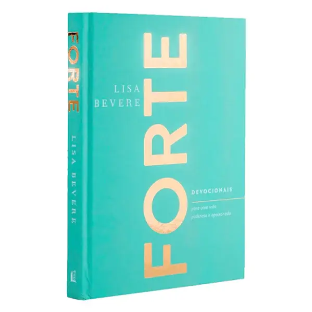 Forte | Devocionais Para Uma Vida Poderosa e Apaixonada | Lisa Bevere