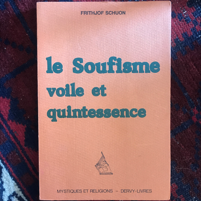 SCHUON Frithjof - Le soufisme, voile et quintessence 