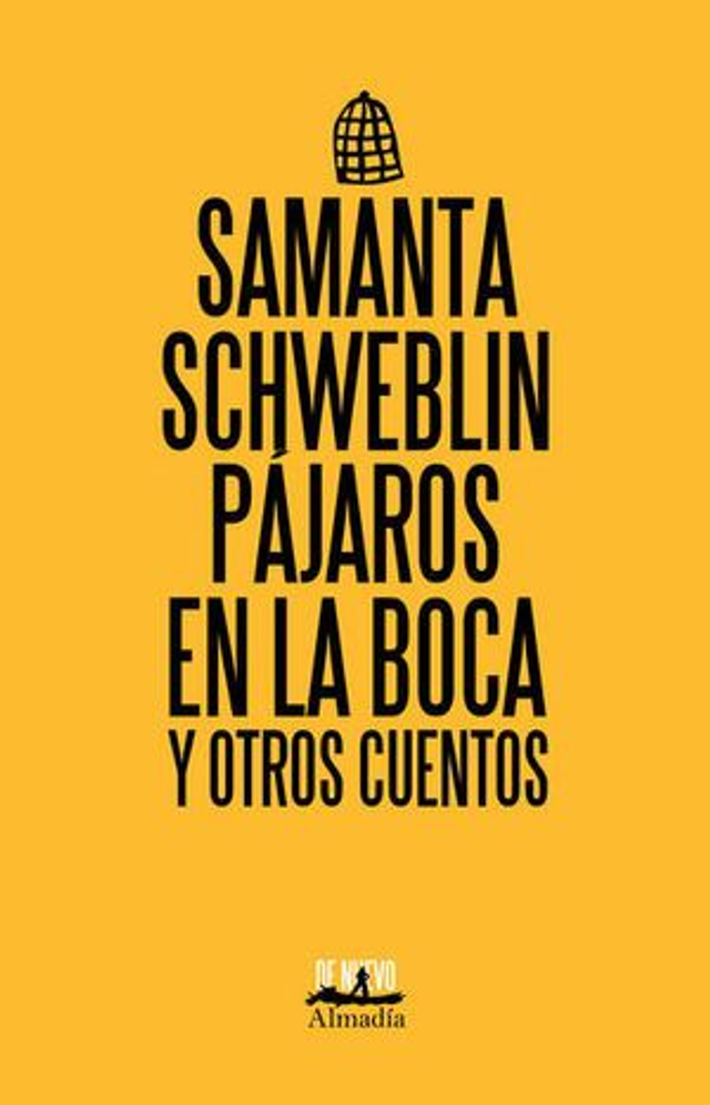 Pájaros en la boca y otros cuentos - Samanta Schweblin