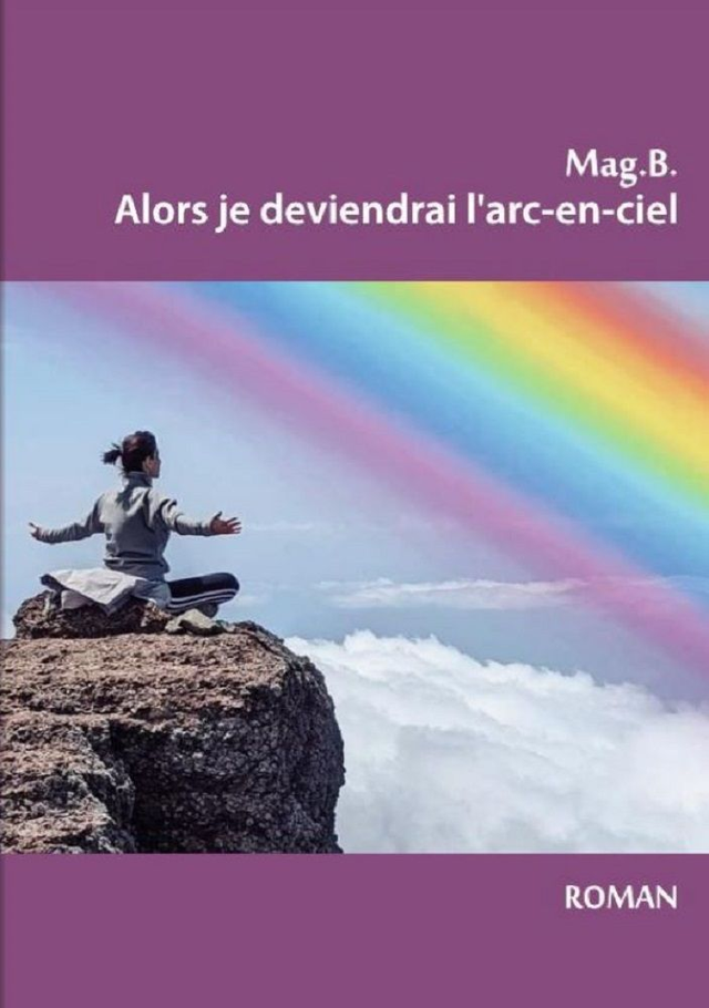 Alors je deviendrai l'arc-en-ciel 
