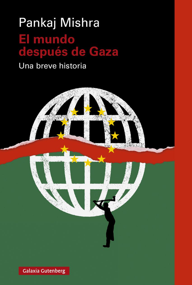 El mundo después de Gaza: Una breve historia - Pankaj Mishra
