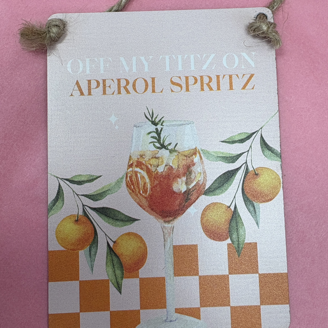 Off my tits on aperol spritz metal sign