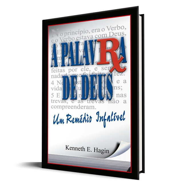 A Palavra de Deus - Um Remédio Infalível - Kenneth E. Hagin
