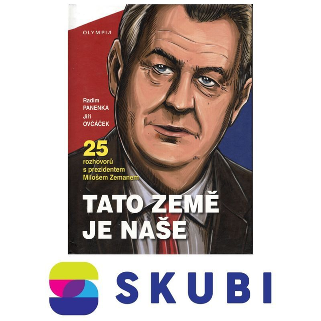 Kniha Tato země je naše - 25 rozhovorů s prezidentem Milošem Zemanem - Panenka Radim, Ovčáček Jiří - 9788073764425