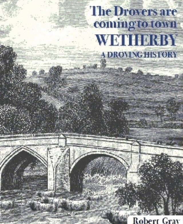 The Drovers' are coming to town WETHERBY - A Droving History