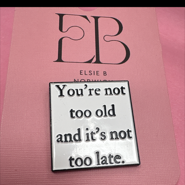 You're not too old pin