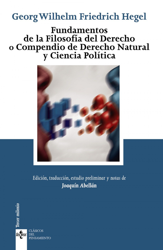 Fundamentos de la filosofía del derecho o compendio de derecho natural y ciencia política para uso de sus clases - Georg Wilhelm Friedrich Hegel