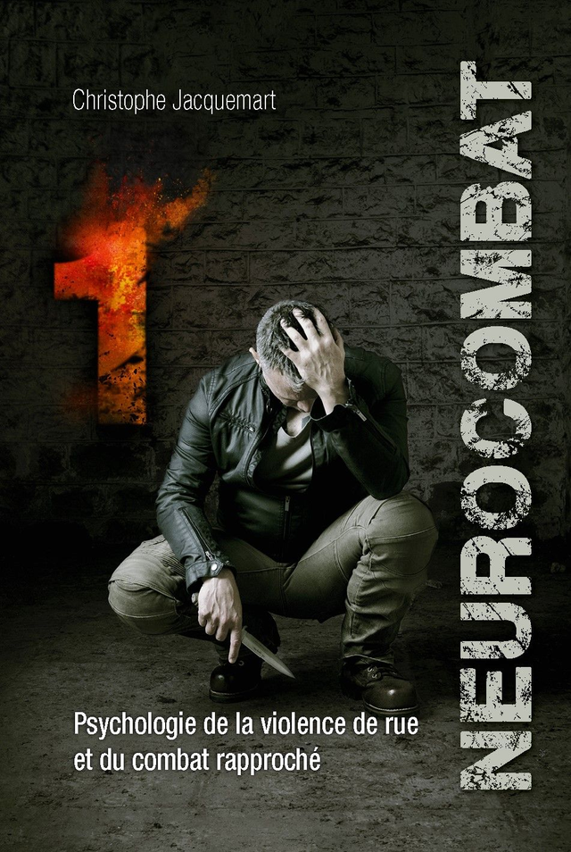 Neurocombat Livre 1 (Psychologie de la violence de rue et du combat rapproché) - 298 pages