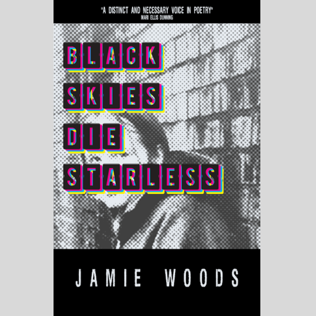 Black Skies Die Starless - Jamie Woods
