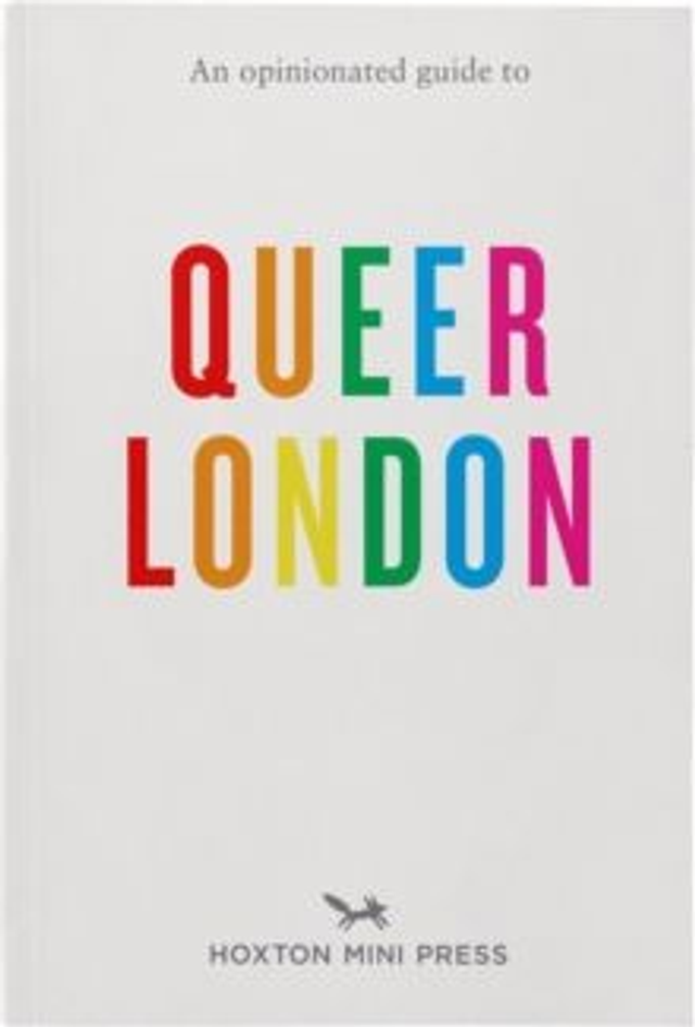 An Opinionated Guide To Queer London