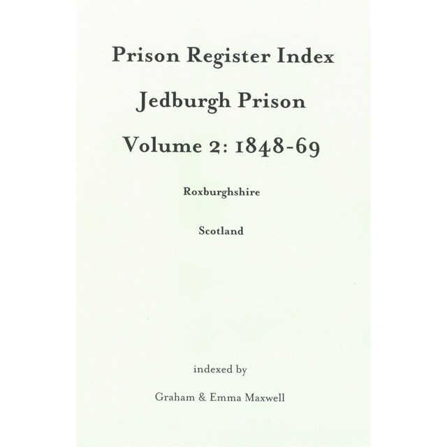 Prison Register Index - Roxburghshire: Jedburgh Prison Volume 2: 1848-1869