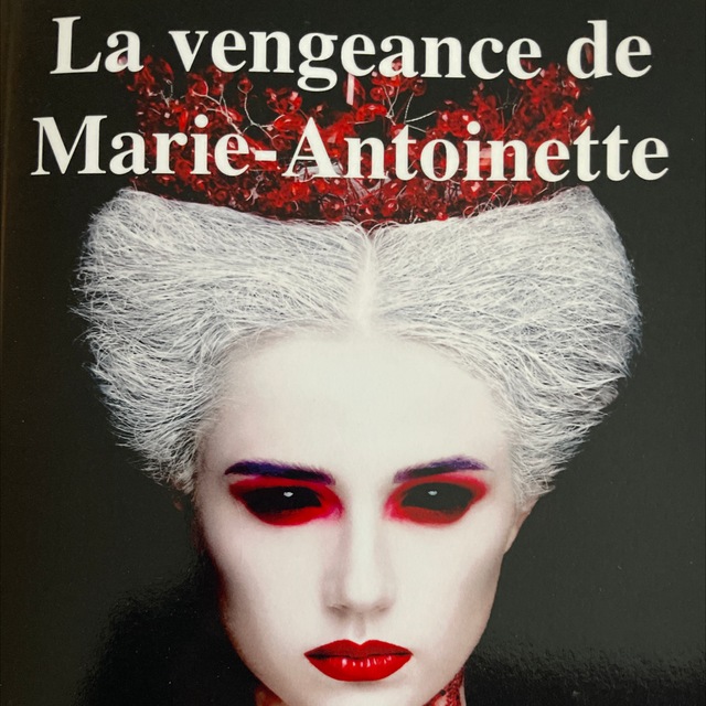 La vengeance de Marie-antoinette