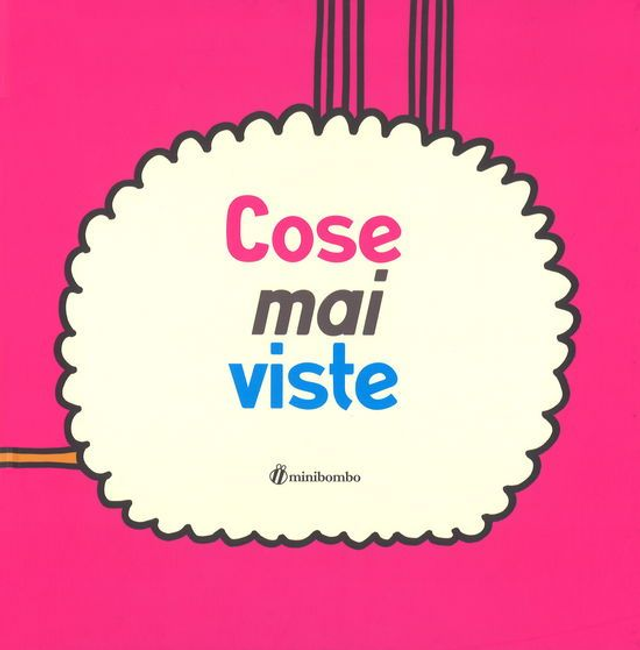 Cose Mai Viste. Ediz. Illustrata - Silvia Borando 