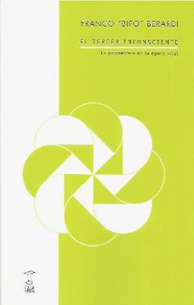 El tercer inconsciente: La psicoesfera en la época viral - Franco Bifo Berardi