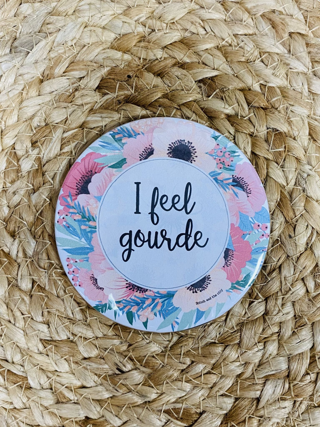 Badge &quot;pour les meufs&quot; I feel gourde