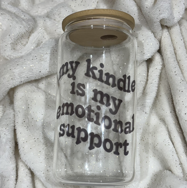 My Kindle is my Emotional Support - Sublimated Glass Can with Bamboo Lid and Straw
