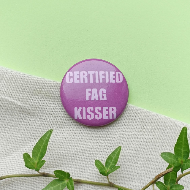 certified fag kisser - pin badge