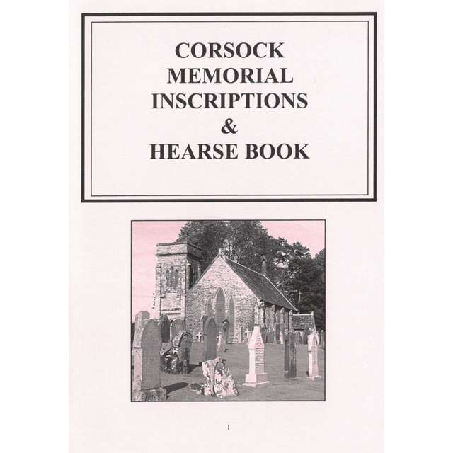 Corsock, Kirkcudbrightshire Monumental Inscriptions and Hearse Book