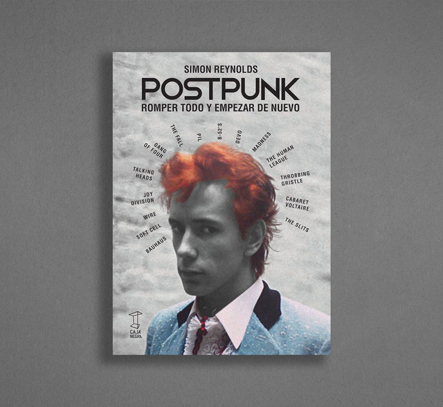 Postpunk: Romper todo y empezar de nuevo - Simon Reynolds