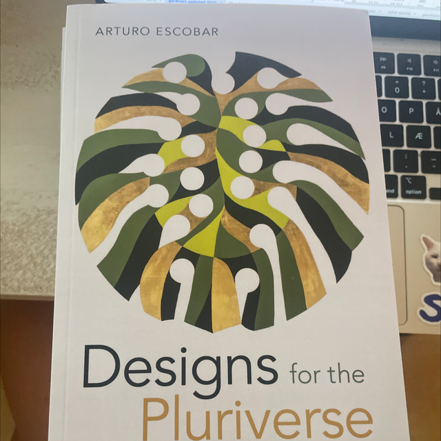 Designs For The Pluriverse Arturo Escobar