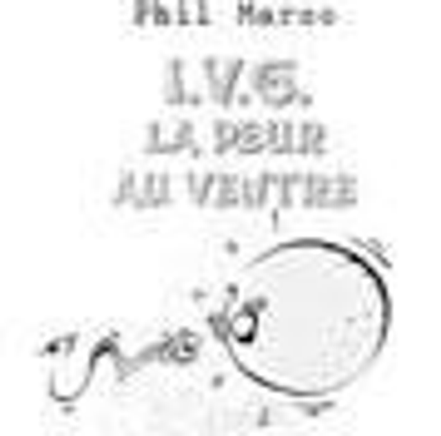 I.V.G la peur au ventre de Phil Marso