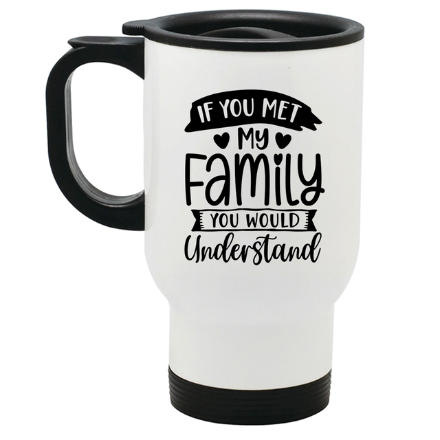 If you met my family  - Travel Mug