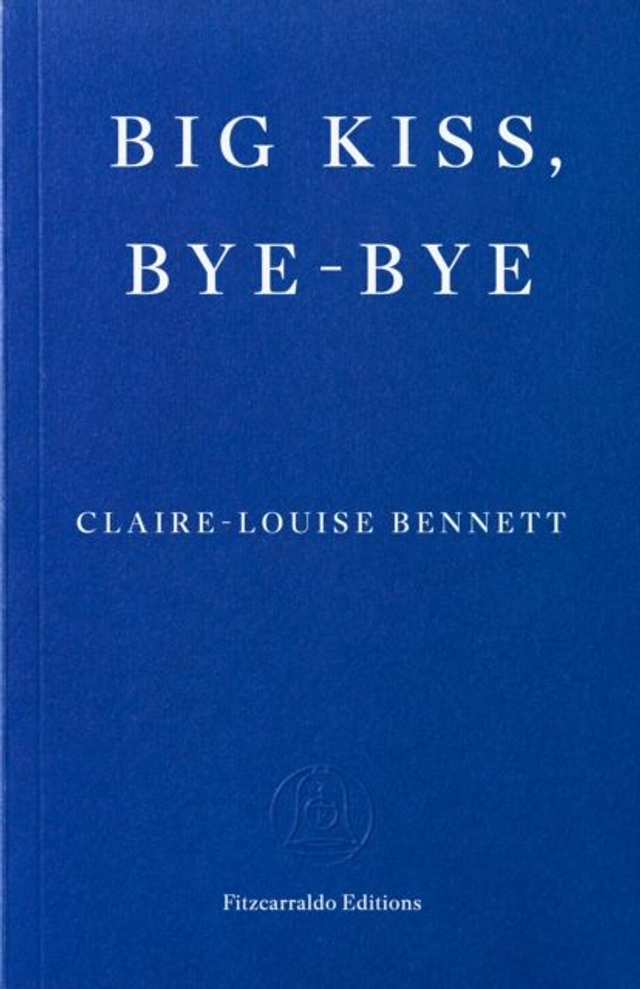 Big Kiss Bye-Bye | Claire-Louise Bennett