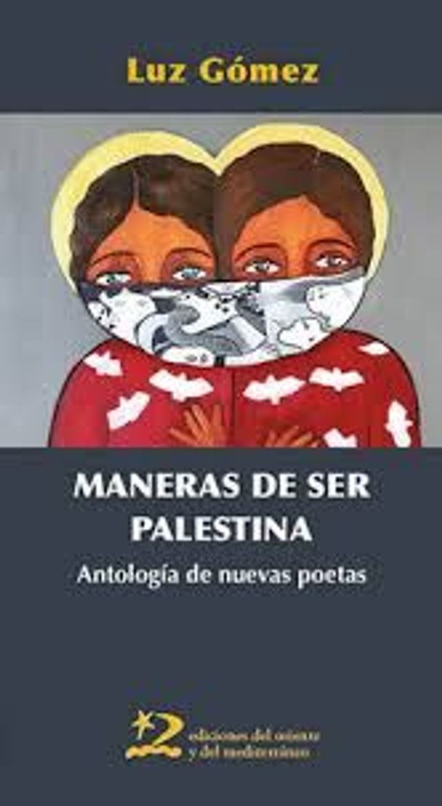Maneras de ser palestina: Antología de nuevas poetas - Luz Gómez