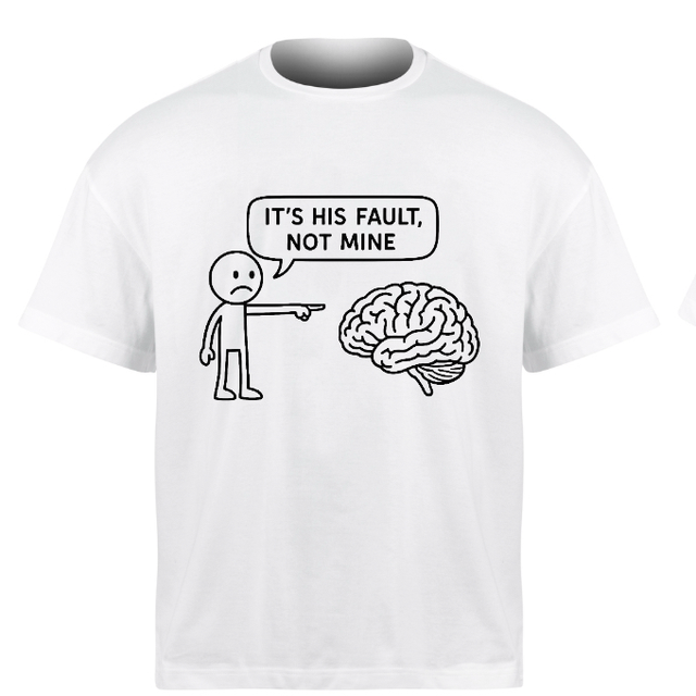 White T-shirt with stick man pointing at brain saying it’s not my fault it’s his fault