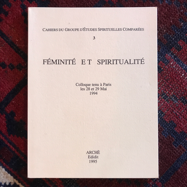 FÉMINITÉ ET SPIRITUALITÉ - Cahiers du Groupe d’Études Spirituelles Comparées 
