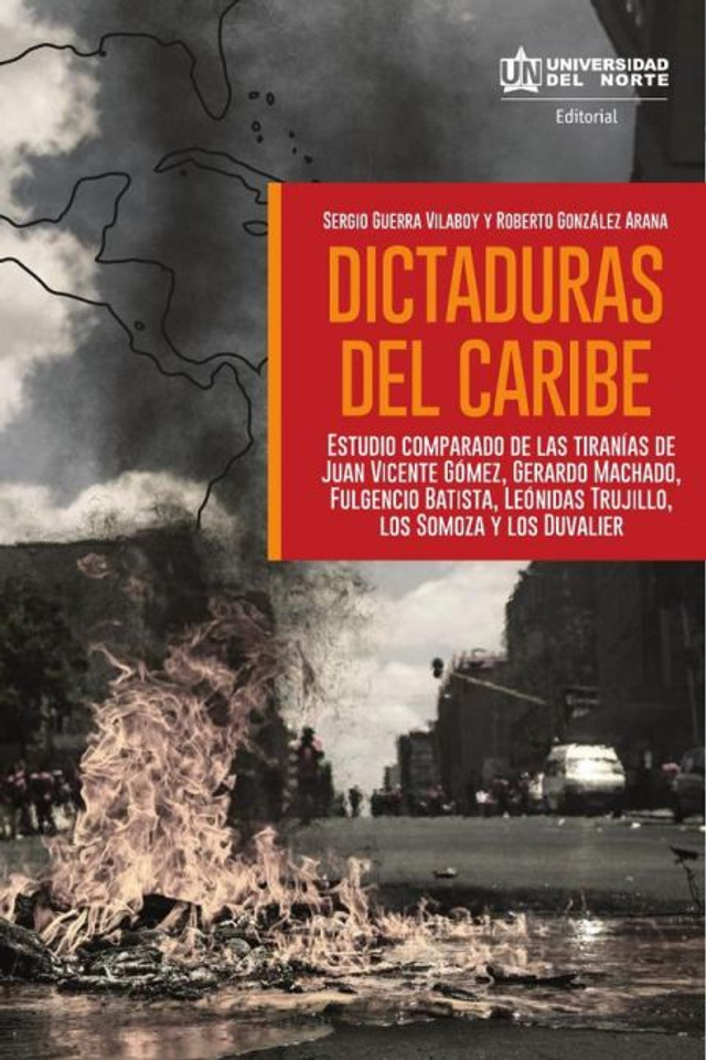 Dictaduras del Caribe – Sergio Guerra Vilaboy, Roberto González Arana