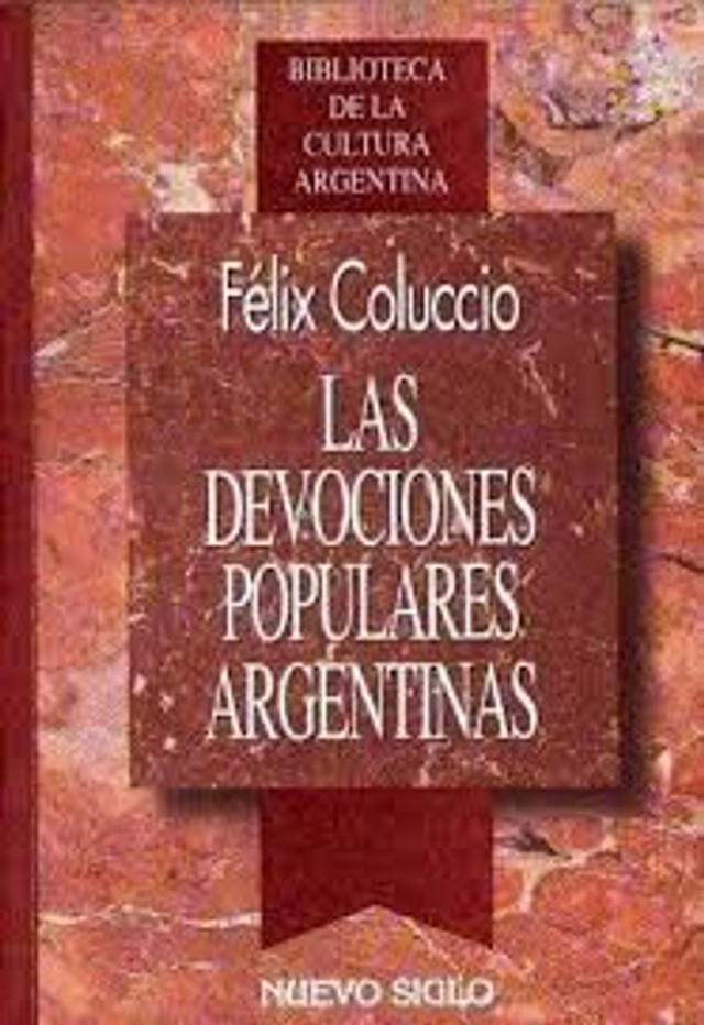 Las devociones populares argentinas - Félix Coluccio
