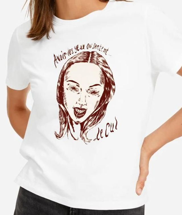 TEE-SHIRT "Avoir les yeux qui sentent le cul"