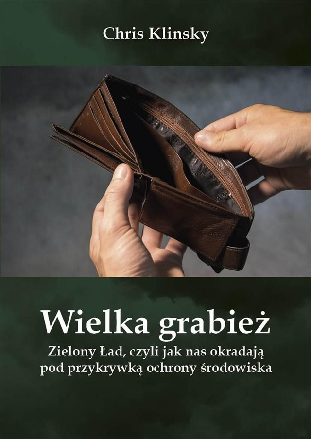 Wielka grabież. Zielony Ład, czyli jak nas okradają pod przykrywką ochrony środowiska
