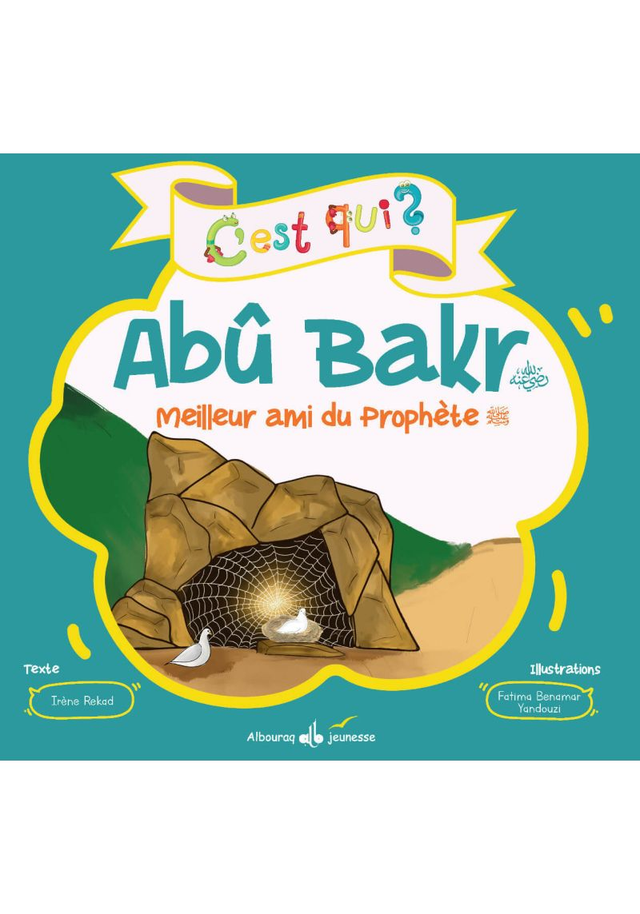 C’est qui ? Abû Bakr Meilleure ami du Prophète auteur Irène Rekad édition Albouraq jeunesse 