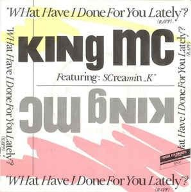 King MC Featuring Screamin&#039; K - What Have I Done For You Lately?