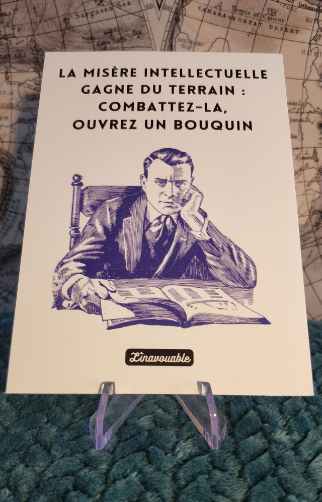 CARTE "LA MISERE INTELLECTUELLE GAGNE DU TERRAIN : COMBATTEZ-LA, OUVREZ UN BOUQUIN"