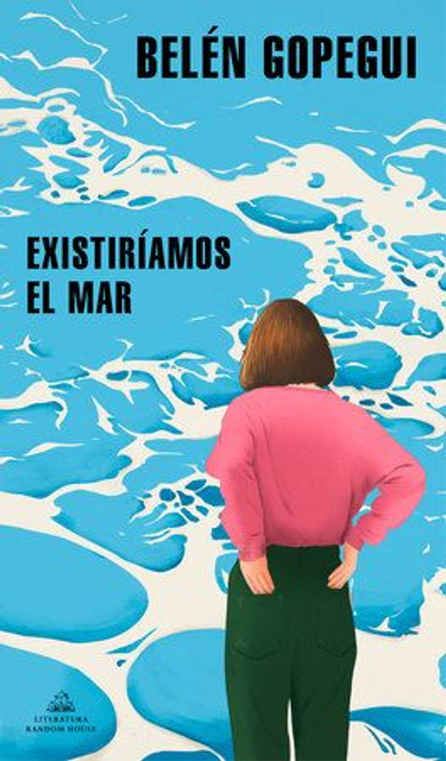 Existiríamos el mar - Belén Gopegui