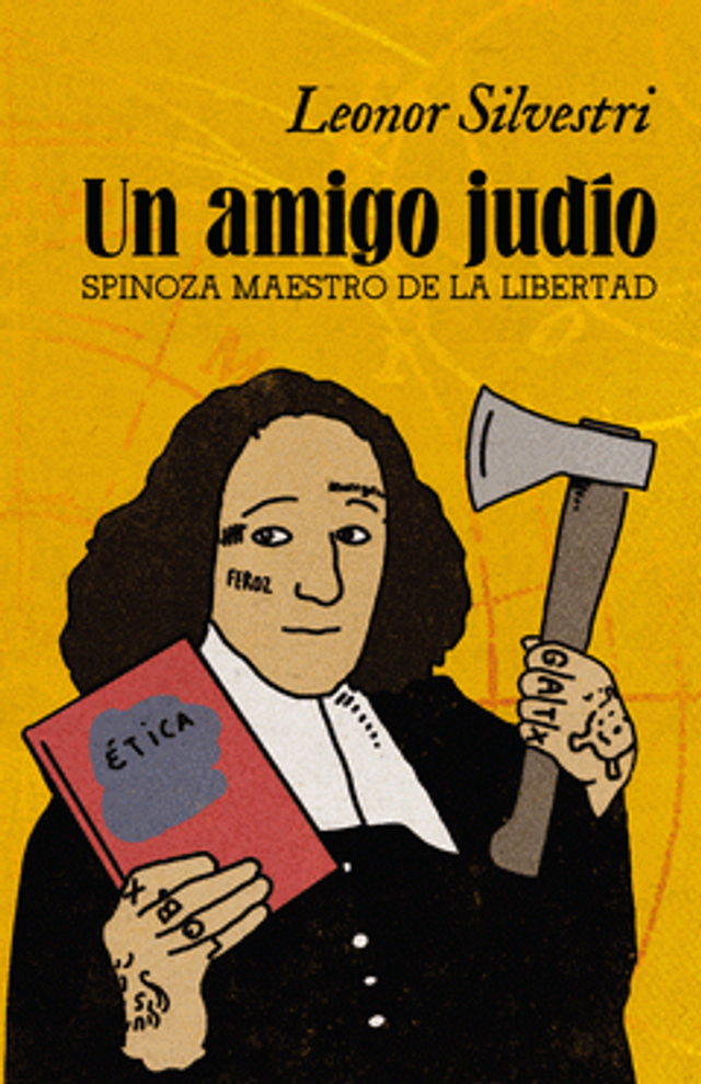 Un amigo judío: Spinoza maestro de la libertad - Leonor Silvestri