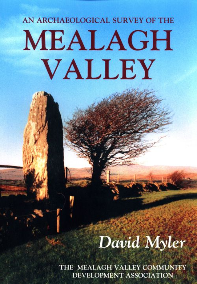 An Archaeological Survey of the Mealagh Valley by David Myler