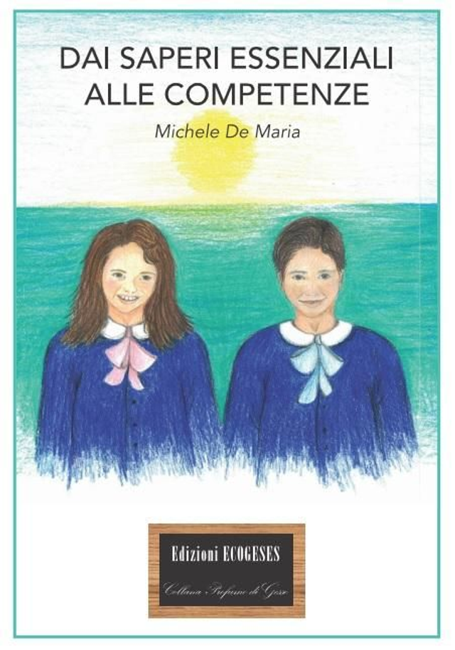 Dai saperi essenziali alle competenze, M. De Maria