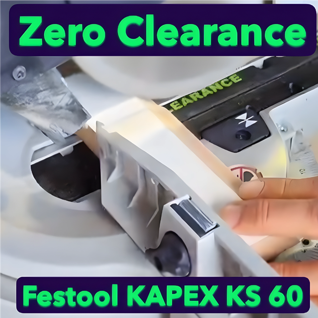 Zero Clearance Festool Kapex KS 60 / zero Spiel / kein Spiel