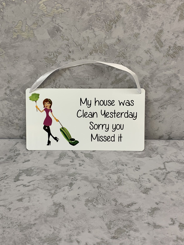 My house was clean yesterday sorry you missed it metal sign 