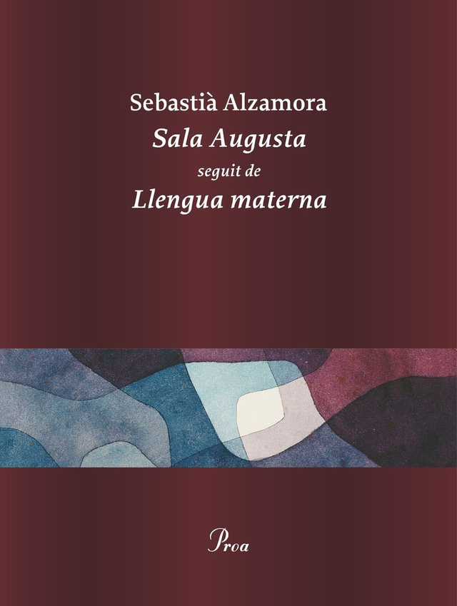 Sala Augusta / Llengua materna – Sebastià Alzamora