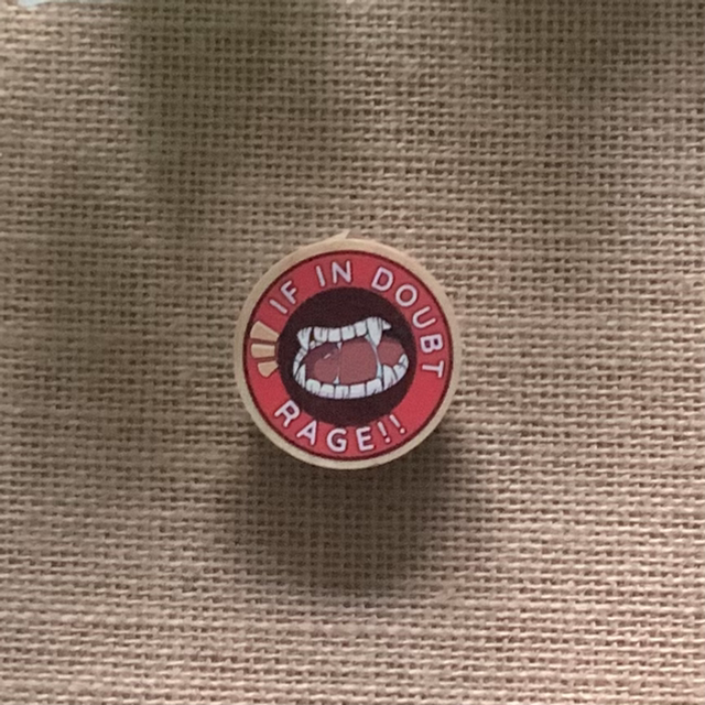 Wooden Pin Badge - If In Doubt, Rage!
