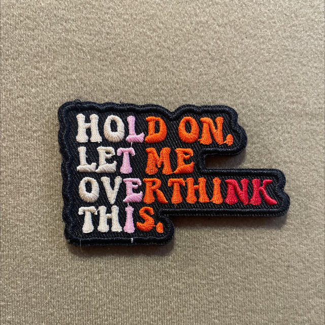 ‘Hold On Let Me Overthink This’ Patch