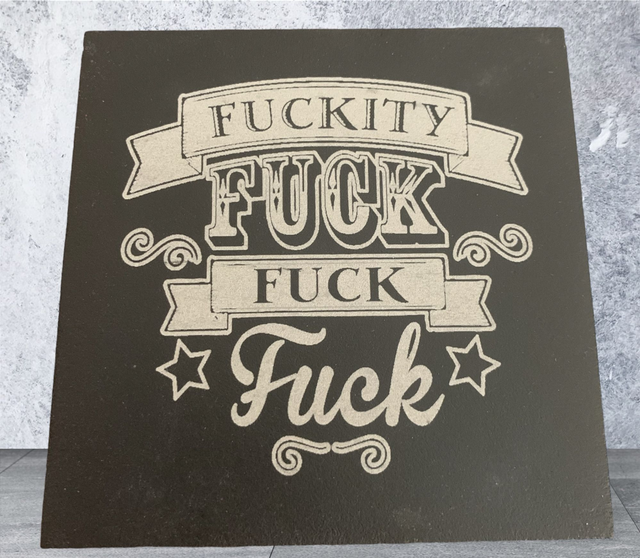Slate Coaster - Fuckity, Fuck, Fuck, Fuck