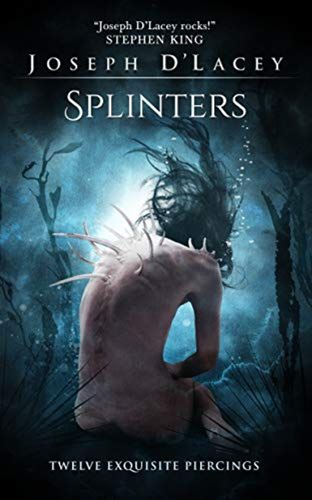 Splinters (Limited Edition) By Joseph D'Lacey
